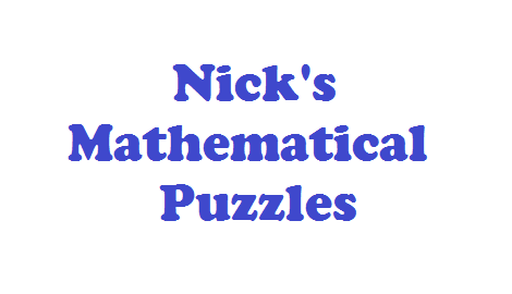 Nick's Mathematical Puzzles